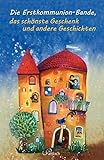 Die Erstkommunionbande, das schönste Geschenk und andere Geschichten by