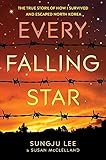 Every Falling Star: The Story of How I Escaped North Korea by Sungju Lee, Susan Elizabeth McClelland