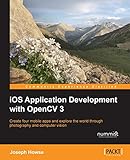 iOS Application Development with OpenCV 3 (English Edition) by