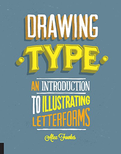 Drawing Type: An Introduction to Illustrating Letterforms