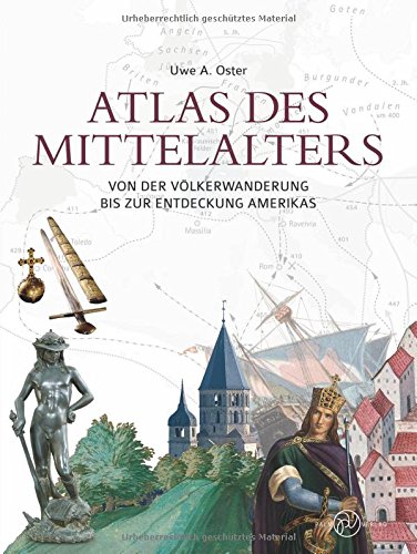 Download Atlas des Mittelalters: Von der Völkerwanderung bis zur Entdeckung Amerikas Download Atlas des Mittelalters: Von der Völkerwanderung bis zur Entdeckung Amerikas