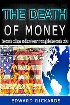 The Death Of Money Economic Collapse And How To Survive