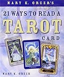 Mary K. Greer's 21 Ways to Read a Tarot Card by