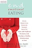 Image de End Emotional Eating: Using Dialectical Behavior Therapy Skills to Cope with Difficult Emotions and Develop a Healthy Rela