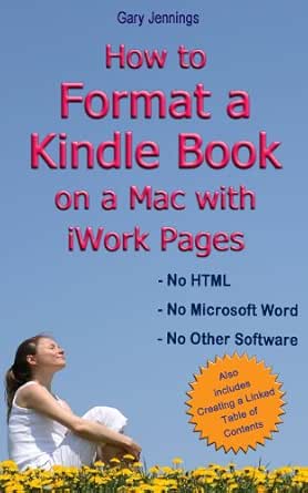 How To Format A Kindle Book On A Mac With Iwork Pages Ebook Jennings Gary Amazon Co Uk Kindle Store