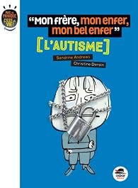 Mon frere, mon enfer, mon bel enfer : L'autisme par Deroin