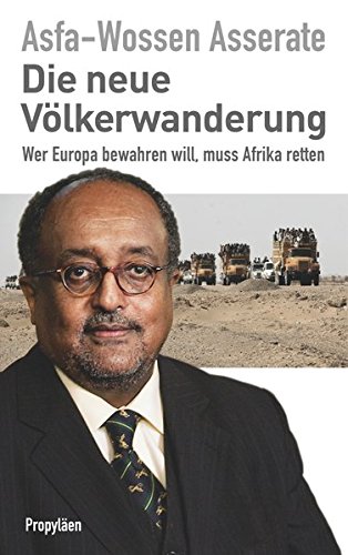 Download Die neue Völkerwanderung: Wer Europa bewahren will, muss Afrika retten Download Die neue Völkerwanderung: Wer Europa bewahren will, muss Afrika retten