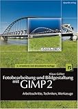 Image de Fotobearbeitung und Bildgestaltung mit GIMP 2: Arbeitsschritte, Techniken, Werkzeuge