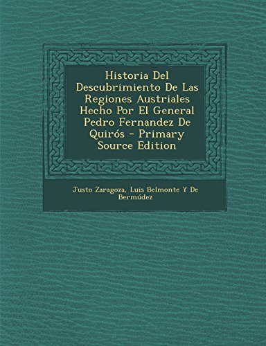 Historia Del Descubrimiento De Las Regiones Austriales Hecho Por El General Pedro Fernandez De Quirós - Primary Source Edition