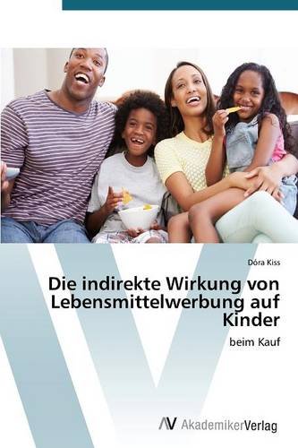 Die indirekte Wirkung von Lebensmittelwerbung auf Kinder: beim Kauf