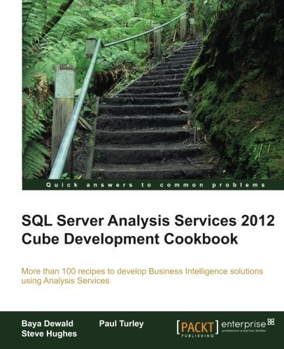 SQL Server Analysis Services 2012 Cube Development Cookbook by Dewald, Baya, Hughes, Steve, Turley, Paul (2013) Paperback