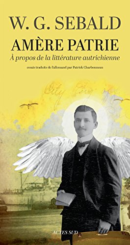 Amère patrie: A propos de la littérature autrichienne Amère patrie: A propos de la littérature autrichienne