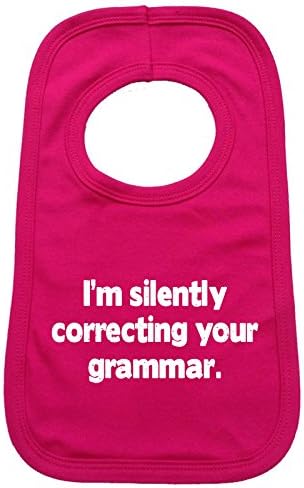 123t Baby I'm Silently Correcting Your Grammar Baby Bib - Hot Pink