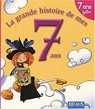 La grande histoire de mes 7 ans : Fille