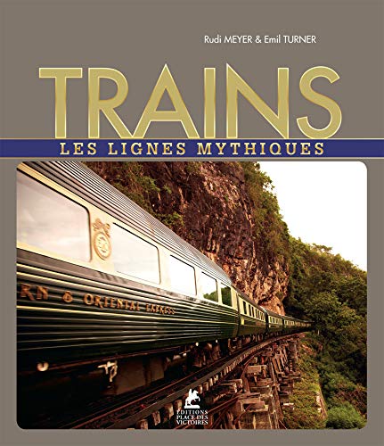 Trains - Les lignes mythiques Trains - Les lignes mythiques