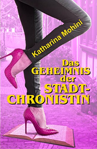 Das Geheimnis der Stadtchronistin von [Mohini, Katharina]