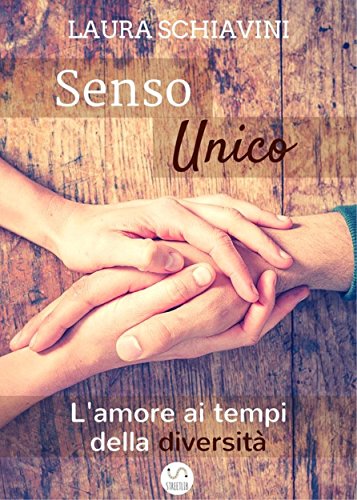 Laura Schiavini - Senso unico. L'amore ai tempi della diversità (2015)