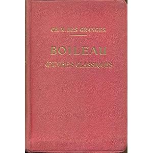 Boileau. Oeuvres classiques disposées d'après l'ordre chronologique. Avec introduction,bibliographie, notes Grammaire,lexique et illustrations documentaires