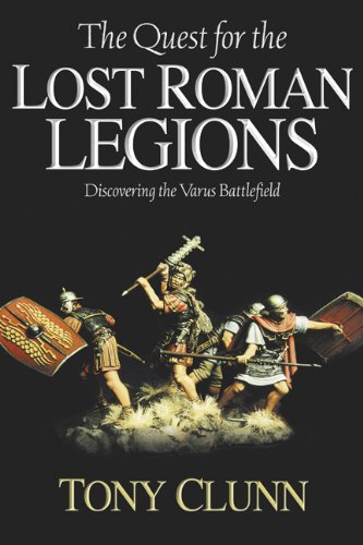 Quest for the Lost Roman Legions: Discovering the Varus Battlefield (English Edition) Quest for the Lost Roman Legions: Discovering the Varus Battlefield (English Edition)