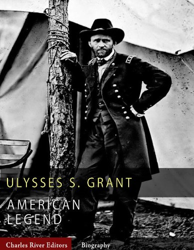 American Legends: The Life of Ulysses S. Grant (English Edition)