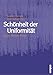 Produktbild Schönheit der Uniformität: Körper, Kleidung, Medien