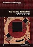Flucht ins Autoritäre: Rechtsextreme Dynamiken in der Mitte der Gesellschaft / Die Leipziger Autoritarismus-Studie 2018 (Forschung psychosozial) by
