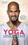 Yoga unlimited: Feiere dein Leben immer und überall by 