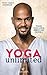 Yoga unlimited: Feiere dein Leben immer und überall by 