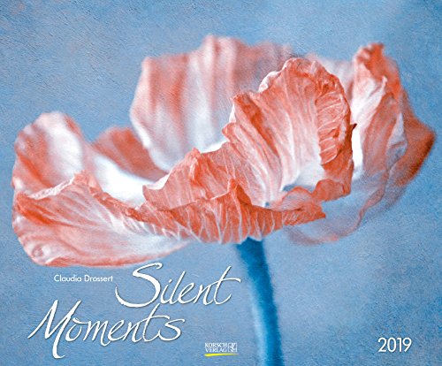 Silent Moments - C. Drossert 210119 2019: Großer Wandkalender. Foto-Kunstkalender Blumen und Stilleben. Querformat 55 x 45,5 cm