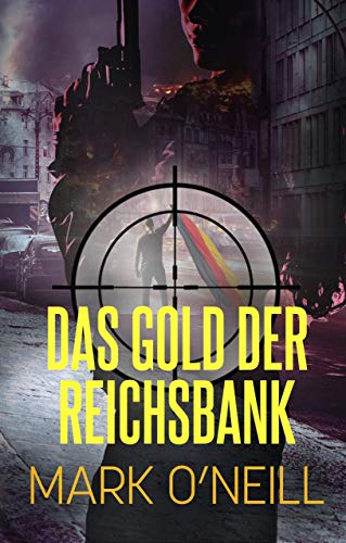Das Gold Der Reichsbank: Die Vergangenheit Ist Noch Nicht Vorbei (Abteilung 89 2) von [O'Neill, Mark]