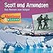 Scott und Amundsen - Das Rennen zum Südpol : Abenteuer & Wissen by 