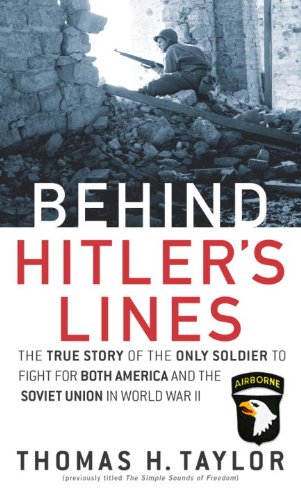 Behind Hitler's Lines: The True Story of the Only Soldier to Fight for both America and the Soviet Union in World War II (English Edition) livre