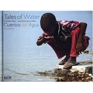 Tales of Water/Cuentos del Agua: A Child's View/Una Vision de Un Nino