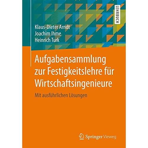 [PDF] Download Aufgabensammlung zur Festigkeitslehre für Wirtschaftsingenieure: Mit ausführlichen Lösungen Kostenlos