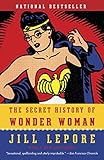 The Secret History of Wonder Woman (English Edition) by Jill Lepore