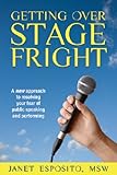 Image de Getting Over Stage Fright: A New Approach to Resolving Your Fear of Public Speaking and Performing (English Edition)