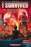 I Survived the Great Chicago Fire, 1871 (I Survived #11) I Survived the Great Chicago Fire, 1871 (I Survived #11)
