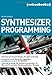 Synthesizer Programming.Die Kunst des Sound-Designs für jeden erlernbar by