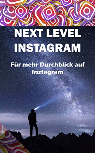 Next Level Instagram: Für mehr Durchblick auf Instagram
