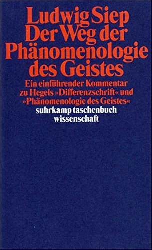 Download Der Weg der Phänomenologie des Geistes. Ein einführender Kommentar zu Hegels 'Differenzschrift' und 'Phänomenologie des Geistes' Download Der Weg der Phänomenologie des Geistes. Ein einführender Kommentar zu Hegels 'Differenzschrift' und 'Phänomenologie des Geistes'