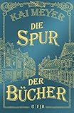 Bücher Neuerscheinungen 2022 - Die Spur der Bücher: Roman von Kai Meyer