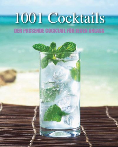 Download 1001 Cocktails: Der passende Cocktail für jeden Anlass Download 1001 Cocktails: Der passende Cocktail für jeden Anlass