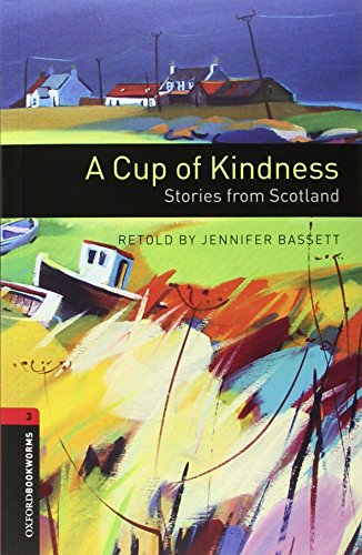 Oxford Bookworms Library: Oxford Bookworms 3 A Cup of Kindness Stories from Scotland CD Pack