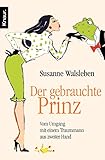 Der gebrauchte Prinz: Vom Umgang mit einem Traummann aus zweiter Hand by Susanne Walsleben