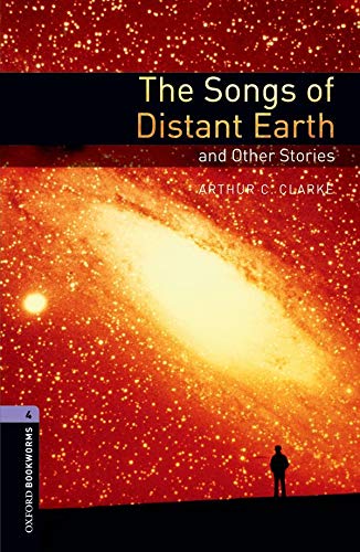 Oxford Bookworms Library: Oxford Bookworms 4 The Songs of Distant Earth and Other Stories