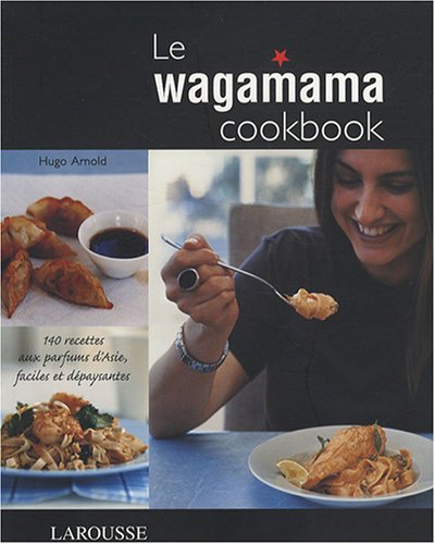 Le Wagamama Cookbook Le Wagamama Cookbook