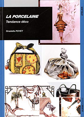Télécharger La porcelaine : Tendance déco Francais PDF