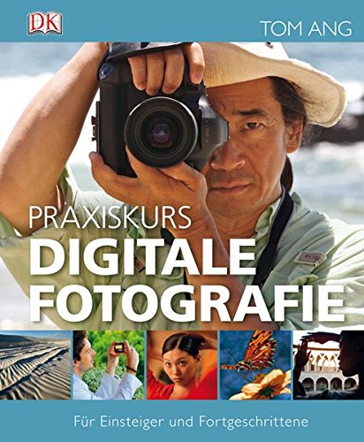 Download Praxiskurs Digitale Fotografie: Für Einsteiger und Fortgeschrittene Download Praxiskurs Digitale Fotografie: Für Einsteiger und Fortgeschrittene