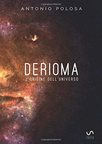 Derioma. L'origine dell'universo Derioma. L'origine dell'universo
