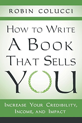 Download How to Write a Book That Sells You: Increase Your Credibility, Income, and Impact Download How to Write a Book That Sells You: Increase Your Credibility, Income, and Impact